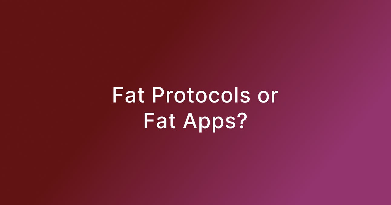 "Fat Protocols" or "Fat Apps?"