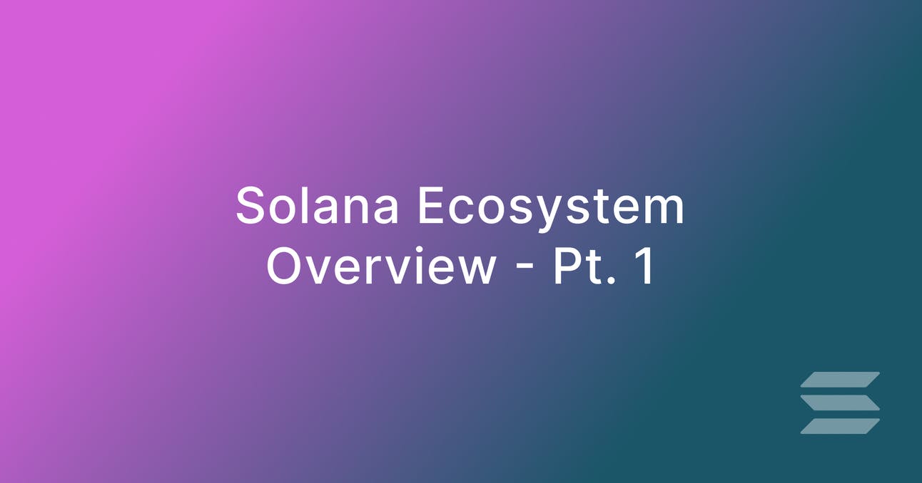 Solana Investment Memo - Pt. 1