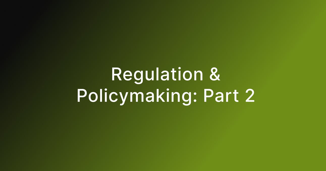Regulation & Policymaking: Part II