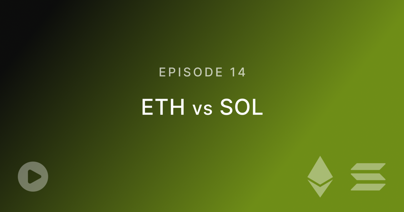 Episode 14: ETH vs SOL