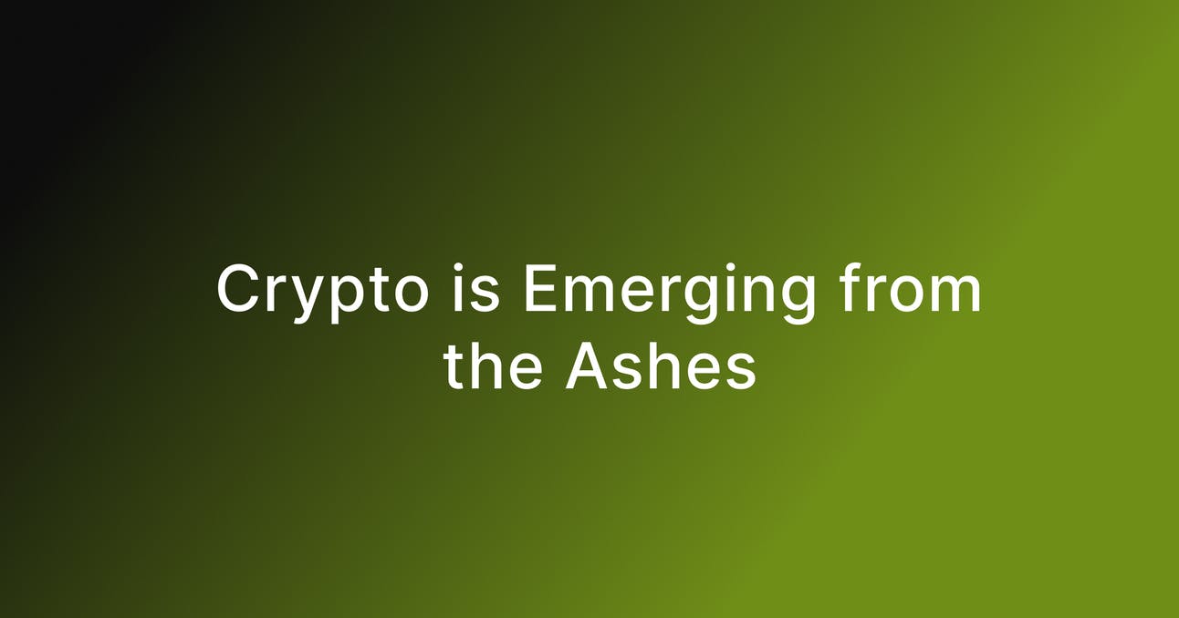 Crypto is Emerging from the Ashes