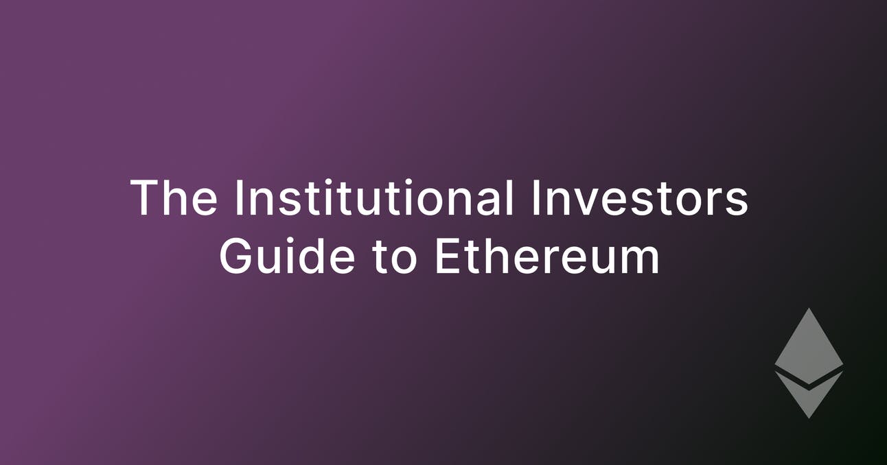 The Institutional Investors Guide to Ethereum