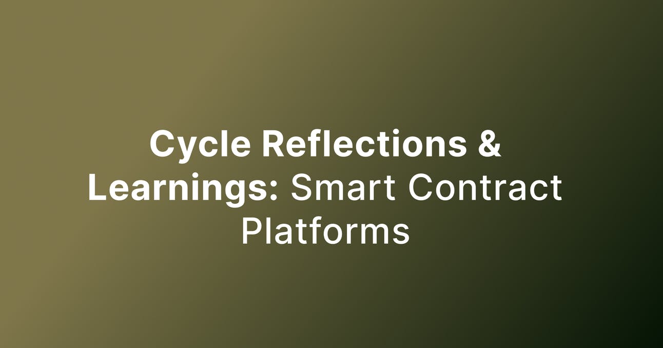 Cycle Reflections & Learnings: Smart Contract Platforms