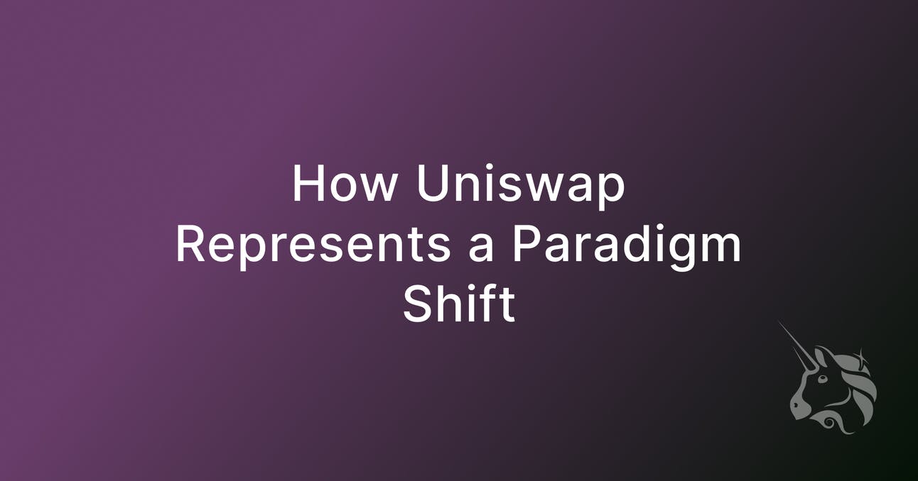 How Uniswap Represents a Paradigm Shift