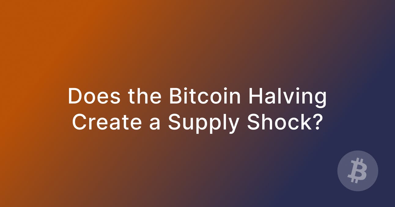 Does the Bitcoin Halving Create a "Supply Shock?"
