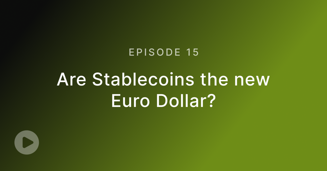 Episode 15: Are Stablecoins the new Euro-Dollar?