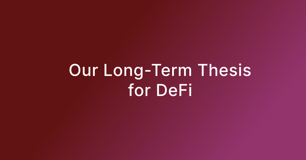Our Long-Term Thesis for DeFi