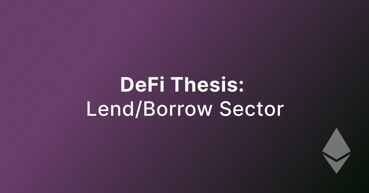 DeFi Thesis: Lend/Borrow Sector