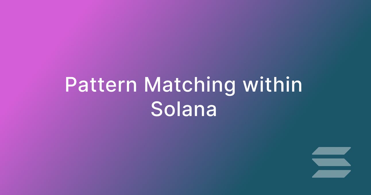 Pattern Matching within Solana